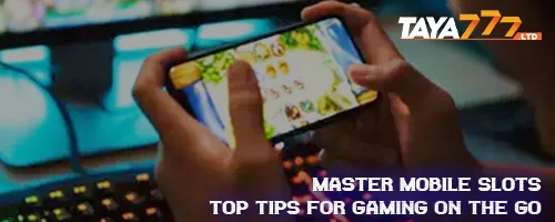 Master Mobile Slots: Top Tips for Gaming on the Go